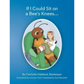 If I Could Sit On A Bee's Knees - Paperback