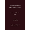 Befriending Truth: Quaker Perspectives: Quakers and the Disciplines: Volume 2 - Paperback