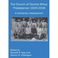The Church of Central Africa Presbyterian 1924-2024: A Centenary Assessment - Paperback