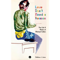 Love Don't Need a Reason: The Life & Music of Michael Callen - Paperback
