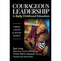 Courageous Leadership in Early Childhood Education: Taking a Stand for Social Justice - Paperback