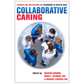 Collaborative Caring: Stories and Reflections on Teamwork in Health Care - Hardcover