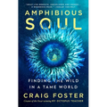 Amphibious Soul: Finding the Wild in a Tame World - Hardcover