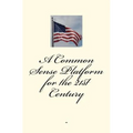 A Common-Sense Platform for the 21st Century - Paperback
