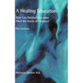 A Healing Education: How Can Waldorf Education Meet the Needs of Children? - Paperback
