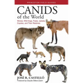 Canids of the World: Wolves, Wild Dogs, Foxes, Jackals, Coyotes, and Their Relatives - Paperback