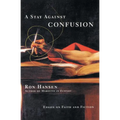 A Stay Against Confusion: Essays on Faith and Fiction - Paperback