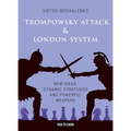 The Trompowsky Attack & London System: New Ideas, Dynamic Strategies and Powerful Weapons - Paperback