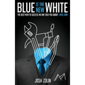 Blue Is the New White: The Best Path to Success No One Told You About-Until Now - Paperback