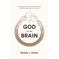 God on the Brain: What Cognitive Science Does (and Does Not) Tell Us about Faith, Human Nature, and the Divine - Paperback