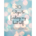30 Steps to finding my best self: Creative exercises to help you become a better version of yourself - Paperback