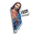 I Saw That 6 Inch Decal