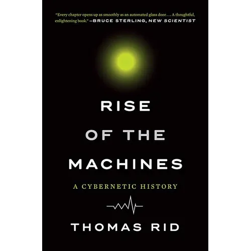 Rise of the Machines: A Cybernetic History - Paperback
