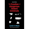 The Creation of Dangerous Violent Criminals - Paperback