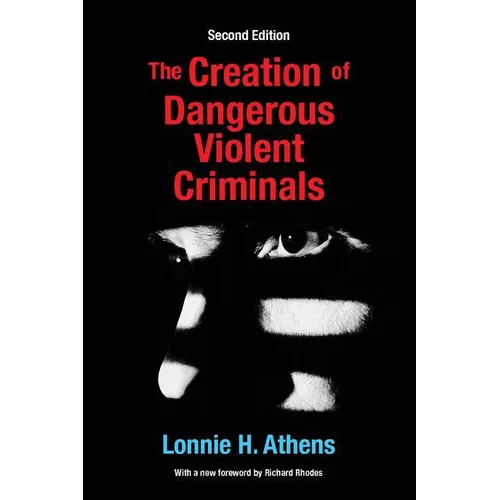 The Creation of Dangerous Violent Criminals - Paperback