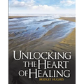 Unlocking the Heart of Healing - Paperback