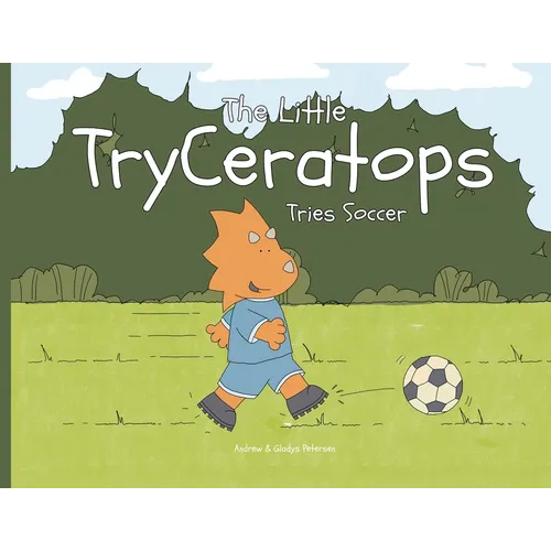 The Little TryCeratops Tries Soccer - Paperback