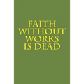 Faith Without Works Is Dead - Paperback