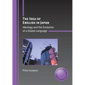 The Idea of English in Japan: Ideology and the Evolution of a Global Language - Paperback