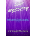 The Mystery: A Scriptural Discourse on the Believer's Identification with Christ - Paperback