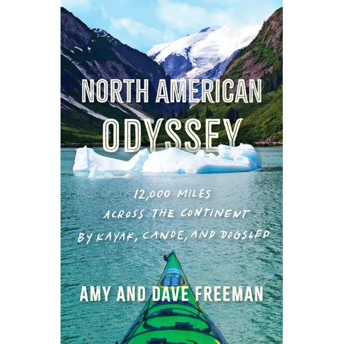 North American Odyssey: 12,000 Miles Across the Continent by Kayak, Canoe, and Dogsled - Hardcover