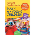 Fun and Fundamental Math for Young Children: Building a Strong Foundation in Prek-Grade 2 - Paperback