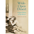 Wide-Open Desert: A Queer History of New Mexico - Hardcover