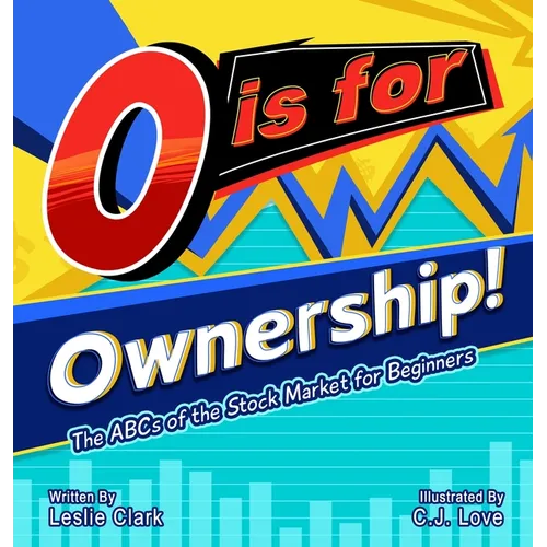 O is for Ownership! The ABCs of the Stock Market for Beginners - Hardcover