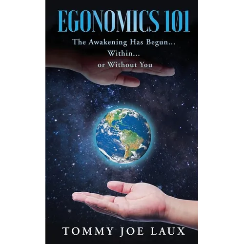 Egonomics 101: The Awakening Has Begun Within or Without You - Paperback