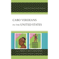 Cabo Verdeans in the United States: Twenty-First-Century Critical Perspectives - Hardcover