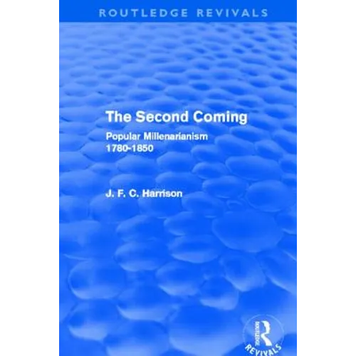 The Second Coming: Popular Millenarianism, 1780-1850 - Paperback