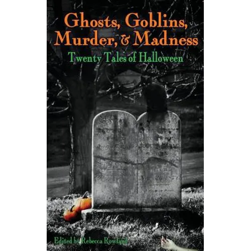 Ghosts, Goblins, Murder, & Madness: Twenty Tales of Halloween - Paperback