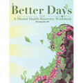 Better Days: A Mental Health Recovery Workbook - Paperback