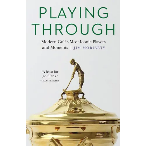 Playing Through: Modern Golf's Most Iconic Players and Moments - Hardcover