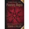 Planetary Magick: Invoking and Directing the Powers of the Planets - Paperback
