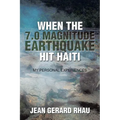 When the 7.0 Magnitude Earthquake Hit Haiti: My Personal Experiences - Paperback