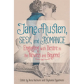 Jane Austen, Sex, and Romance: Engaging with Desire in the Novels and Beyond - Paperback