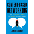 Content-Based Networking: How to Instantly Connect with Anyone You Want to Know - Paperback