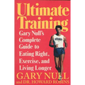 Ultimate Training: Gary's Null's Complete Guide to Eating Right, Exercise, and Living Longer - Paperback
