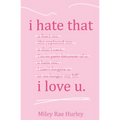 i hate that i love u. - Paperback