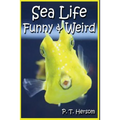 Sea Life Funny & Weird Marine Animals: Learn with Amazing Photos and Facts About Ocean Marine Sea Animals. - Paperback