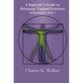 A Beginner's Guide to Releasing Trapped Emotions - Paperback