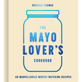 The Mayo Lover's Cookbook - Hardcover