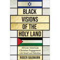 Black Visions of the Holy Land: African American Christian Engagement with Israel and Palestine - Paperback
