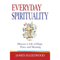 Everyday Spirituality: Discover a Life of Hope, Peace and Meaning - Paperback