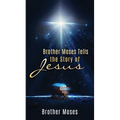 Brother Moses Tells the Story of Jesus - Paperback