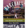 Baseball in Minnesota: The Definitive History - Paperback