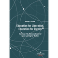 Education for Liberation, Education for Dignity: The Story of St. Monica's School of Basic Learning for Women - Hardcover