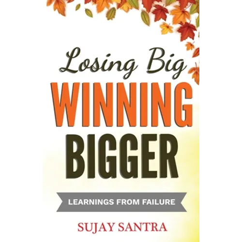 Losing Big Winning Bigger: Learnings from failure - Paperback