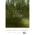 Lost in the Wild: Danger and Survival in the North Woods - Paperback